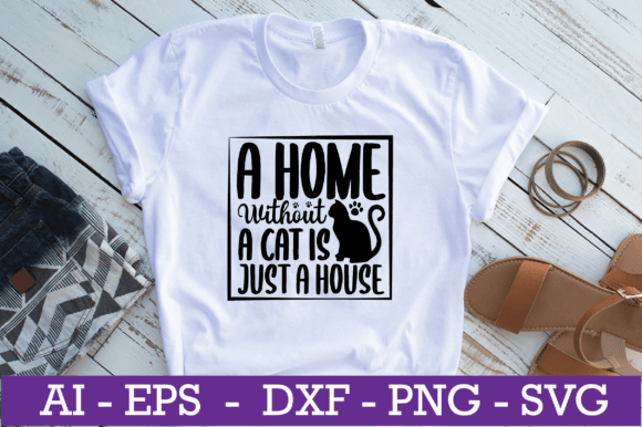 A Home Without a Cat is Just a House SVG
