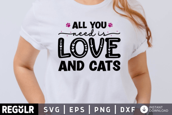 All You Need is Love and Cats Svg Design