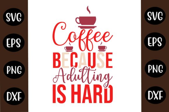 Coffee SVG Design Coffee Because Adultin