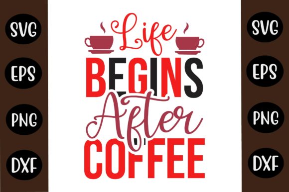 Coffee SVG Design Life Begins After Coff