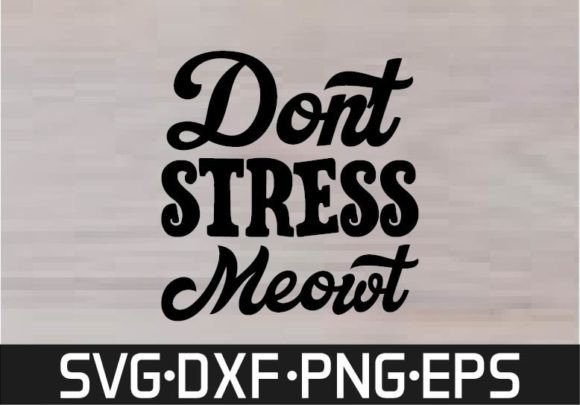 Don't Stress Meowt SVG Design