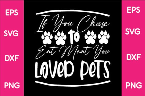 If You Choose to Eat Meat You Loved Pets